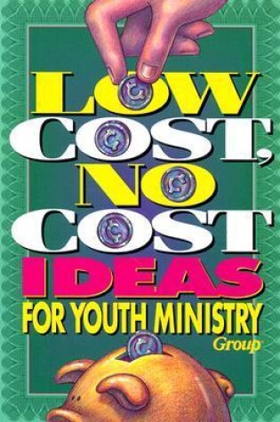 Cover of Low Cost, No Cost Ideas for Youth Ministry