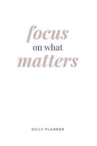 Cover of Focus on What Matters