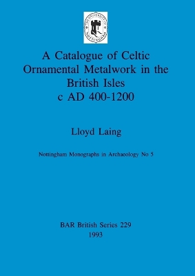 Cover of A Catalogue of Celtic Ornamental Metalwork in the British Isles c A.D. 400-1200