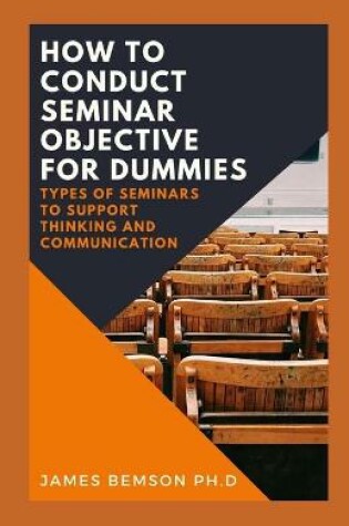 Cover of How To Conduct seminar objective For Dummies