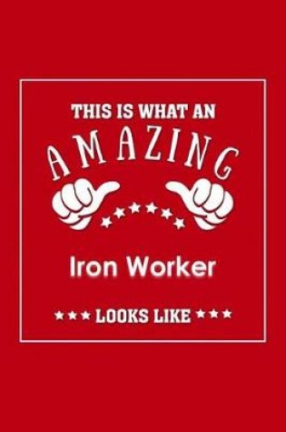 Cover of This is What an Amazing Iron Worker Look Like