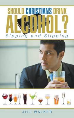 Book cover for Should Christians Drink Alcohol?