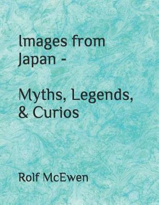 Book cover for Images from Japan - Myths, Legends, & Curios