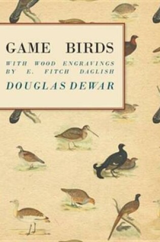 Cover of Game Birds - With Wood Engravings by E. Fitch Daglish