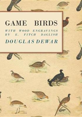 Book cover for Game Birds - With Wood Engravings by E. Fitch Daglish