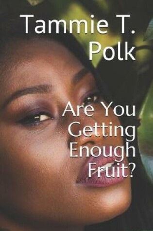 Cover of Are You Getting Enough Fruit?