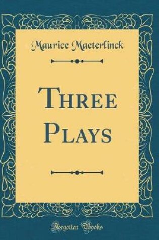Cover of Three Plays (Classic Reprint)