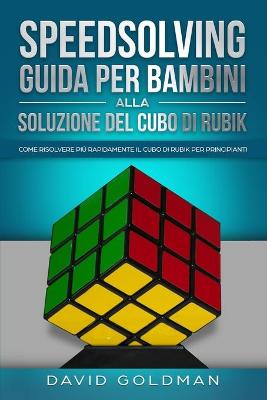 Book cover for Speedsolving - Guida per Bambini alla Soluzione del Cubo di Rubik