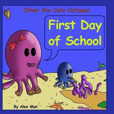 Book cover for Oliver the Cute Octopus - First Day of School