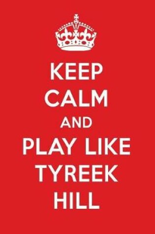 Cover of Keep Calm and Play Like Tyreek Hill