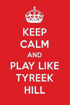 Book cover for Keep Calm and Play Like Tyreek Hill