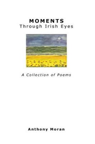 Cover of Moments Through Irish Eyes: A Collection of Poems