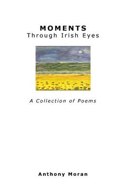 Book cover for Moments Through Irish Eyes: A Collection of Poems