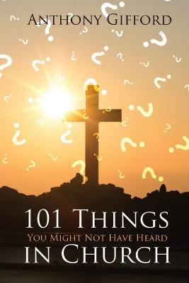 Book cover for 101 Things You Might Not Have Heard In Church