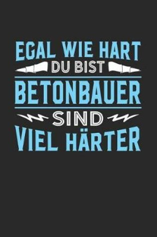 Cover of Egal wie hart du bist Betonbauer sind viel harter