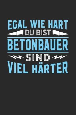 Book cover for Egal wie hart du bist Betonbauer sind viel harter