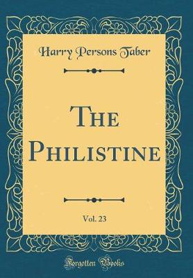 Book cover for The Philistine, Vol. 23 (Classic Reprint)