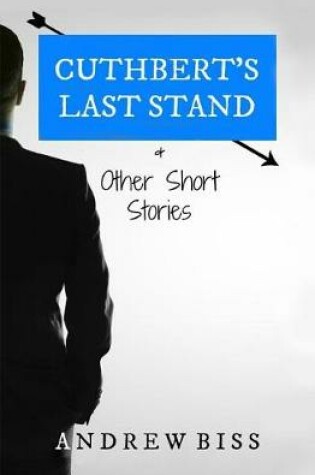 Cover of Cuthbert's Last Stand & Other Short Stories