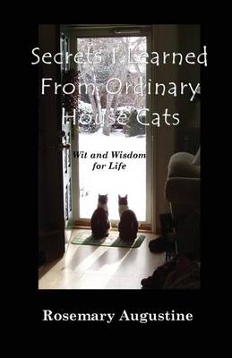 Book cover for Secrets I Learned From Ordinary House Cats