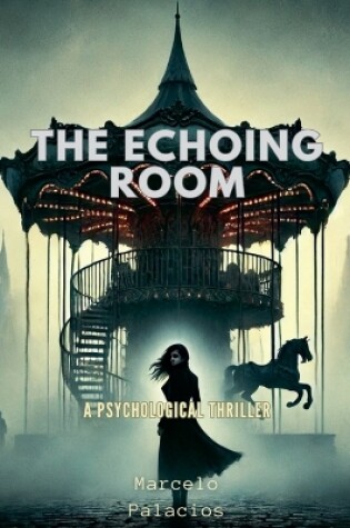 Cover of The Echoing Room A Psychological Thriller