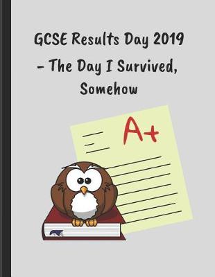 Book cover for GCSE Results Day 2019 - The Day I Survived, Somehow