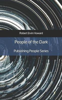 Book cover for People of the Dark - Publishing People Series