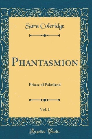 Cover of Phantasmion, Vol. 1: Prince of Palmland (Classic Reprint)