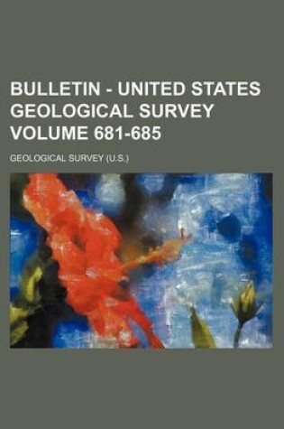 Cover of Bulletin - United States Geological Survey Volume 681-685