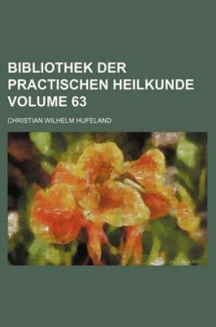 Cover of Bibliothek Der Practischen Heilkunde Volume 63