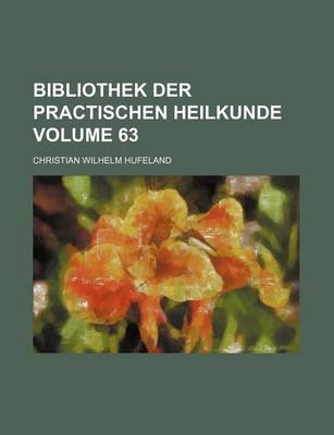 Book cover for Bibliothek Der Practischen Heilkunde Volume 63