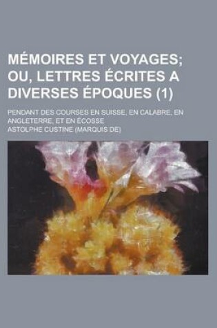 Cover of Memoires Et Voyages; Pendant Des Courses En Suisse, En Calabre, En Angleterre, Et En Ecosse (1)