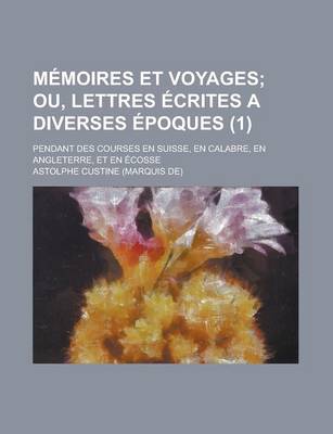 Book cover for Memoires Et Voyages; Pendant Des Courses En Suisse, En Calabre, En Angleterre, Et En Ecosse (1)