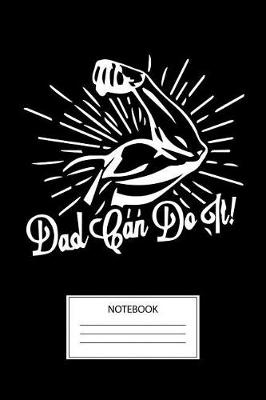 Book cover for Dad Can Do It Notebook