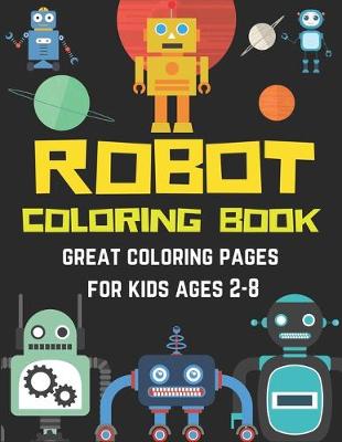 Book cover for Robot Coloring Book Great Coloring Pages for Kids Ages 2-8