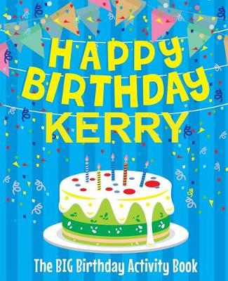 Book cover for Happy Birthday Kerry - The Big Birthday Activity Book