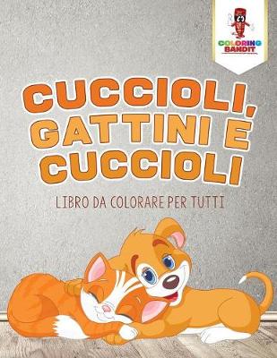 Book cover for Cuccioli, Gattini E Cuccioli