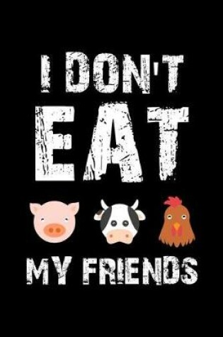 Cover of I Don't Eat My Friends