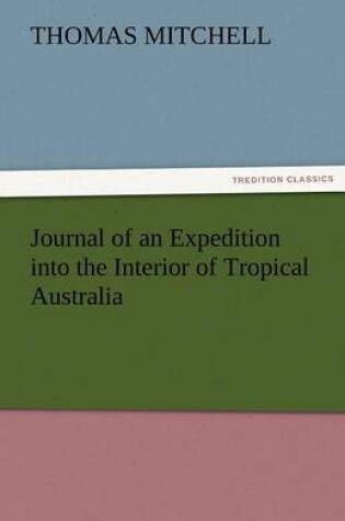 Cover of Journal of an Expedition Into the Interior of Tropical Australia