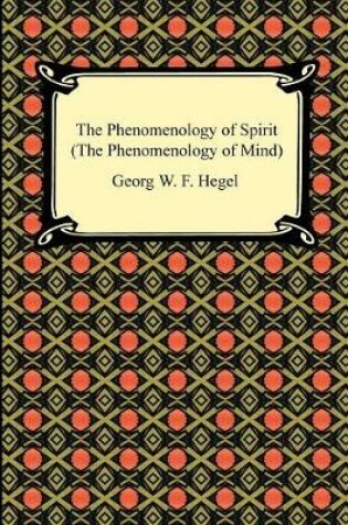 Cover of The Phenomenology of Spirit (The Phenomenology of Mind)