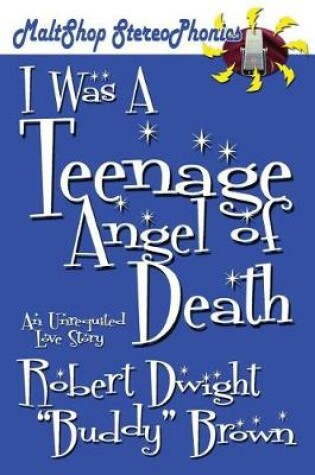 Cover of I Was a Teenage Angel of Death