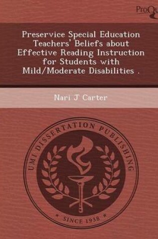 Cover of Preservice Special Education Teachers' Beliefs about Effective Reading Instruction for Students with Mild/Moderate Disabilities