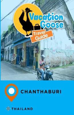 Book cover for Vacation Goose Travel Guide Chanthaburi Thailand