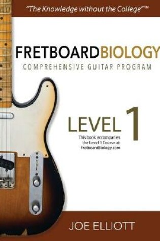 Cover of Fretboard Biology Comprehensive Guitar Program - Level 1