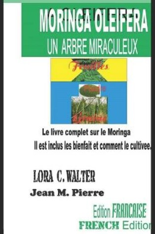 Cover of Moringa Oleifera Un Arbre Miraculeux