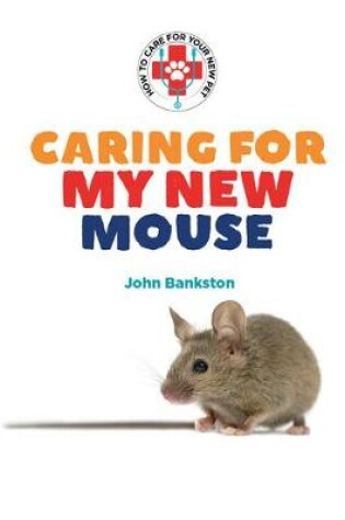 Cover of Caring for My New Mouse
