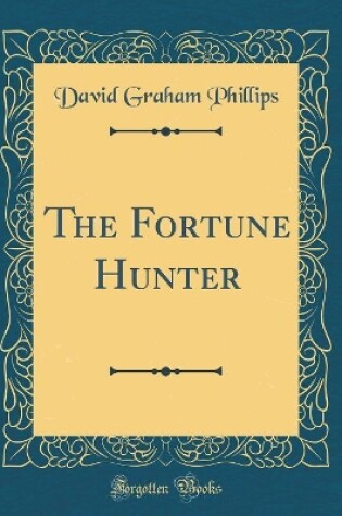 Cover of The Fortune Hunter (Classic Reprint)