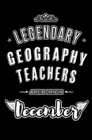 Cover of Legendary Geography Teachers are born in December