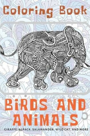 Cover of Birds and Animals - Coloring Book - Giraffe, Alpaca, Salamander, Wild cat, and more