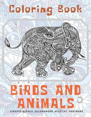Book cover for Birds and Animals - Coloring Book - Giraffe, Alpaca, Salamander, Wild cat, and more