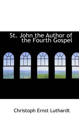 Book cover for St. John the Author of the Fourth Gospel